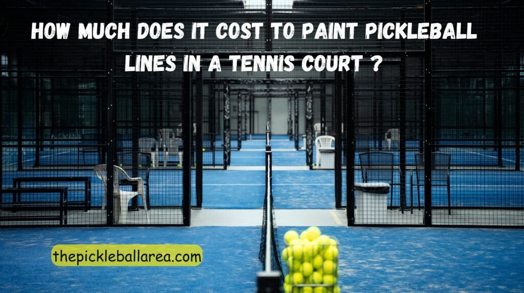 How much does it cost to paint pickleball lines in a tennis court