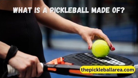 what is a pickleball made of