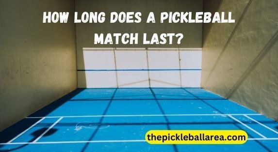 how long does a pickleball match last