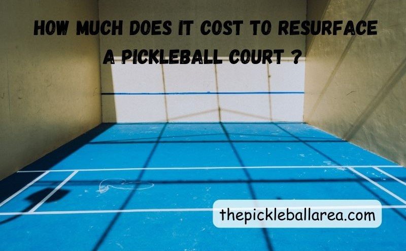 how much does it cost to resurface a pickleball court ?