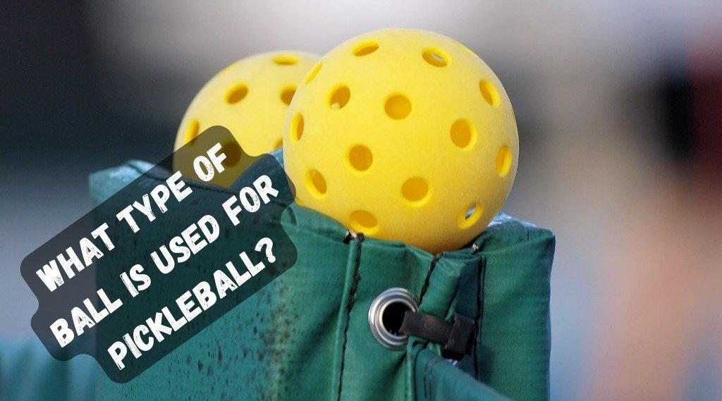 what type of ball is used for pickleball